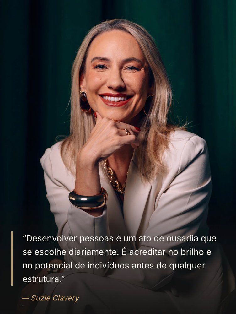 Desenvolver pessoas é um ato de ousadia. Suzie Clavery